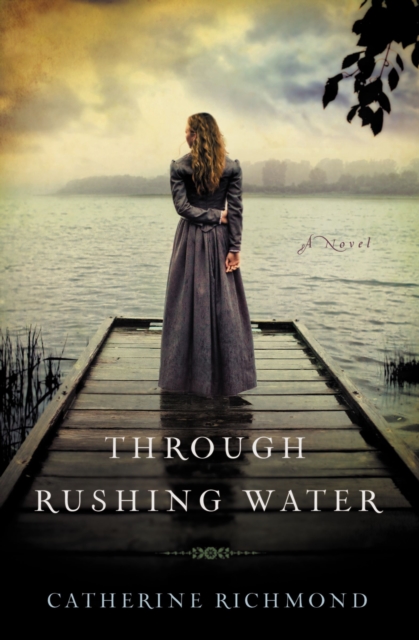 Through Rushing Water - Catherine Richmond