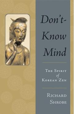 Coperta cărții 'Don't-Know Mind: The Spirit of Korean Zen - Richard Shrobe'