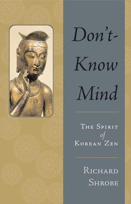 Coperta cărții 'Don't-Know Mind: The Spirit of Korean Zen - Richard Shrobe'