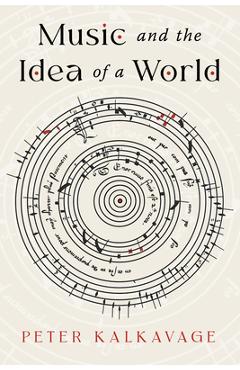 Coperta cărții 'Music and the Idea of a World - Peter Kalkavage'
