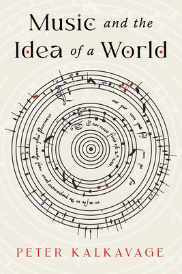 Coperta cărții 'Music and the Idea of a World - Peter Kalkavage'