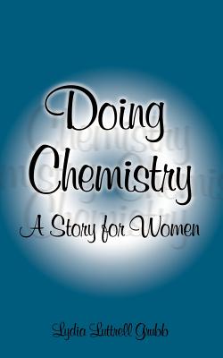 Doing Chemistry: A Story for Women - Lydia Luttrell Grubb