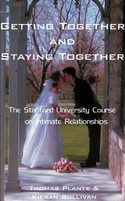 Coperta cărții 'Getting Together and Staying Together: The Stanford University Course on Intimate Relationships - Thomas Plante'
