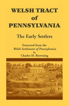 Coperta cărții 'Welsh Tract of Pennsylvania: The Early Settlers - Charles H. Browning'