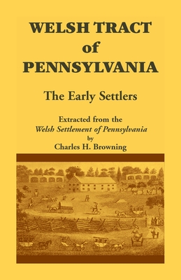 Coperta cărții 'Welsh Tract of Pennsylvania: The Early Settlers - Charles H. Browning'