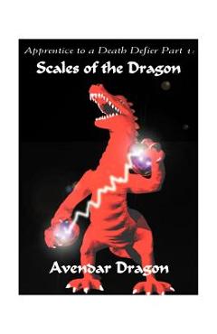 Coperta cărții 'Apprentice to a Death Defier: Part 1: Scales of the Dragon - Avendar Dragon'