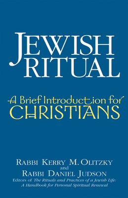 Jewish Ritual: A Brief Introduction for Christians - Kerry M. Olitzky