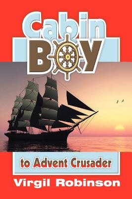 Cabin Boy to Advent Crusader - Virgil Robinson