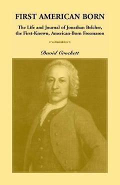 Coperta cărții 'Journal of Jonathan Belcher, the First-Known, American-Born Freemason - David Crockett'
