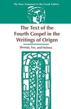 Coperta cărții 'The Text of the Fourth Gospel in the Writings of Origen - Bart D. Ehrman'