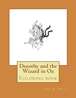 Dorothy and the Wizard in Oz: Coloring book - Monica Guido