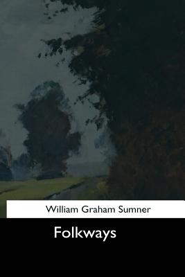 Folkways - William Graham Sumner