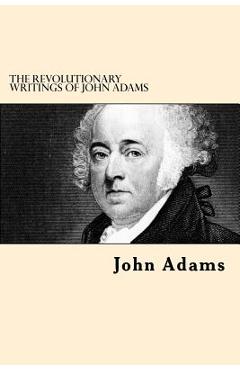 Coperta cărții 'The Revolutionary Writings of John Adams - John Adams'