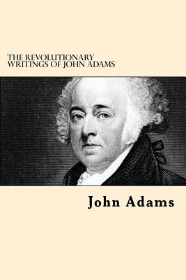 Coperta cărții 'The Revolutionary Writings of John Adams - John Adams'