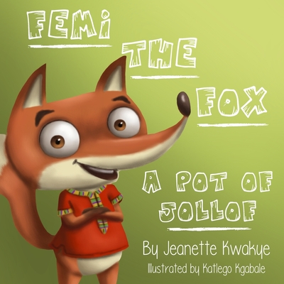 Femi the Fox: A Pot of Jollof - Katlego Kgabale
