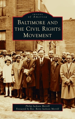 Coperta cărții 'Baltimore and the Civil Rights Movement - Philip J. Merrill'