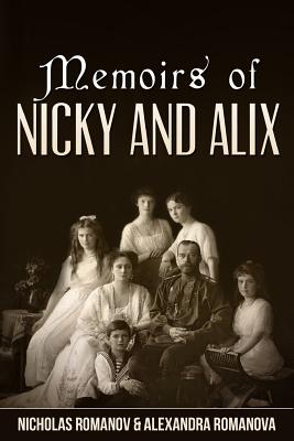Memoirs of Nicky and Alix - Alexandra Romanov