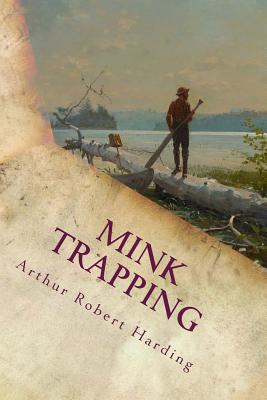 Coperta cărții 'Mink Trapping - Arthur Robert Harding'
