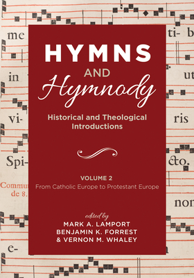 Coperta cărții 'Hymns and Hymnody: Historical and Theological Introductions, Volume 2: From Catholic Europe to Protestant Europe - Mark'