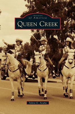 Queen Creek - Sylvia G. Acuna