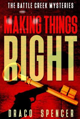 Thrillers: Murder mystery: Making Things Right: (thriller, suspense, jealousy, mystery, police, murder, dark, conspiracy) - Draco Spencer