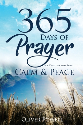 Prayer: 365 Days of Prayer for Christian that Bring Calm & Peace - Daily Christian Prayer