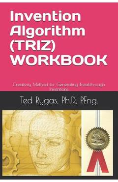 Coperta cărții 'Invention Algorithm (Triz) - Workbook: Creativity Method for Generating Breakthrough Inventions - Ted Rygas'