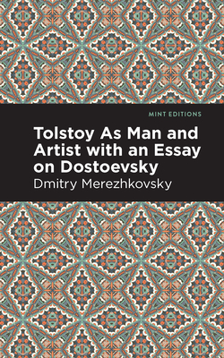 Tolstoy as Man and Artist with an Essay on Dostoyevsky - Dmitry Merezhkovsky
