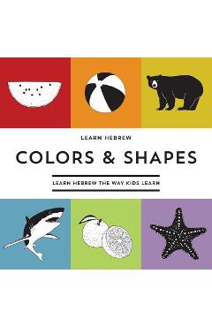 Coperta cărții 'Learn Hebrew Colors & Shapes: Learn Hebrew The Way Kids Learn - Carmel Karni'