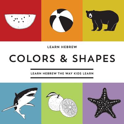 Coperta cărții 'Learn Hebrew Colors & Shapes: Learn Hebrew The Way Kids Learn - Carmel Karni'