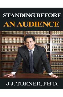 Coperta cărții 'Standing Before An Audience: Training Men To Take A Public Part - J. J. Turner'