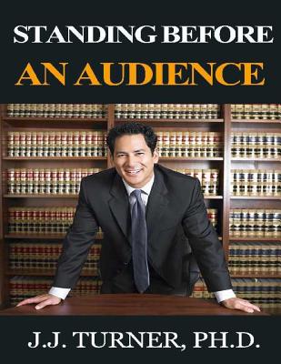 Coperta cărții 'Standing Before An Audience: Training Men To Take A Public Part - J. J. Turner'
