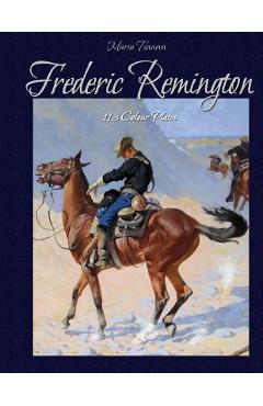 Coperta cărții 'Frederic Remington: 113 Colour Plates - Blago Kirov'