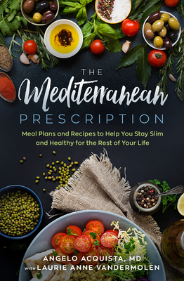 Coperta cărții 'The Mediterranean Prescription: Meal Plans and Recipes to Help You Stay Slim and Healthy for the Rest of Your Life -'