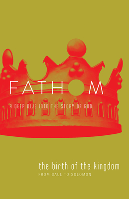 Fathom Bible Studies: The Birth of the Kingdom Student Journal (1-2 Samuel, 1 Chronicles) - Lyndsey Medford