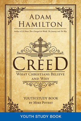 Creed Youth Study Book: What Christians Believe and Why - Adam Hamilton
