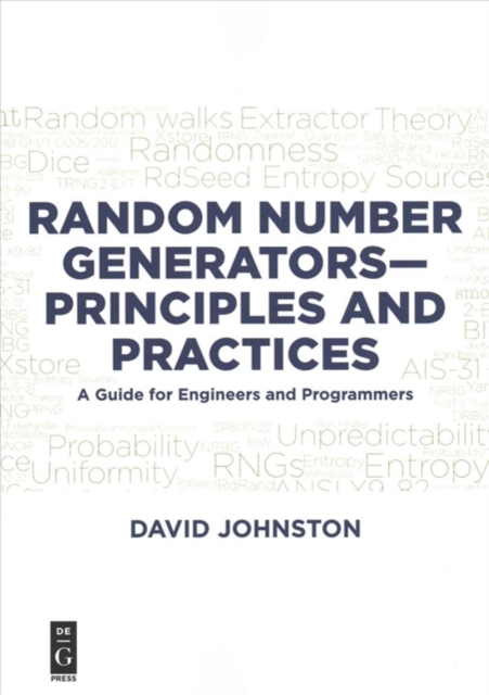 Random Number Generators--Principles and Practices: A Guide for Engineers and Programmers - David Johnston