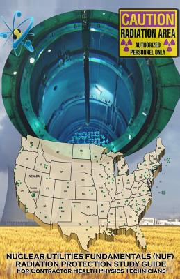Nuclear Utilities FUNDAMENTALS RADIATION PROTECTION STUDY GUIDE: Full NUF RP Study Guide - Nuf Committee