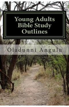 Coperta cărții 'Young Adults Bible Study Outlines - Oladunni O. Angulu'
