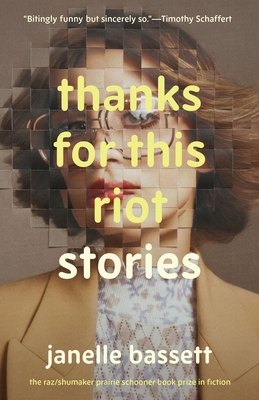 Thanks for This Riot: Stories - Janelle Bassett
