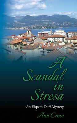 A Scandal in Stresa: An Elspeth Duff Mystery - Ann Crew