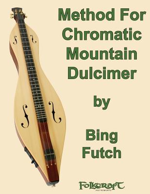 Method For Chromatic Mountain Dulcimer - Bing Futch