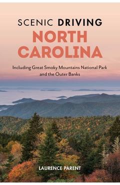 Poza produsului Scenic Driving North Carolina: Including Great Smoky Mountains National Park and the Outer Banks - Laurence Parent