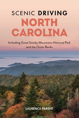 Scenic Driving North Carolina: Including Great Smoky Mountains National Park and the Outer Banks - Laurence Parent
