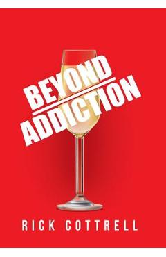 Poza produsului Beyond Addiction - Rick Cottrell