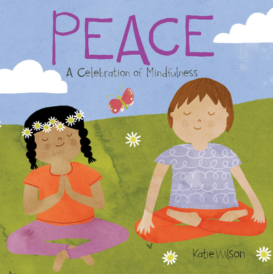 Peace: A Celebration of Mindfulness - Katie Wilson