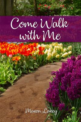Come Walk with Me - Mason Lakey
