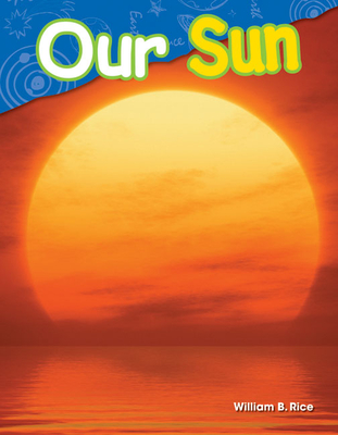 Our Sun - William B. Rice