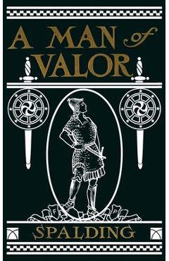 A Man of Valor: A Story of the Life of Jonathan, Son of Saul - Arthur W. Spalding