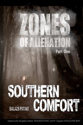 Zones of Alienation: Part 1 Southern Comfort - Balazs Pataki